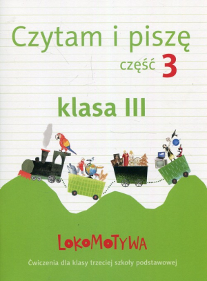 Lokomotywa 3 Czytam i piszę Ćwiczenia Część 3 Szkoła podstawowa