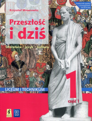 Przeszłość i dziś Język polski 1 Podręcznik Część 1 Liceum i technikum