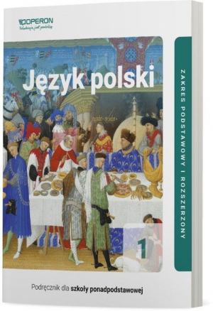Język polski 1 Część 1 Podręcznik dla szkół ponadpodstawowych Zakres podstawowy i rozszerzony Liceum i technikum