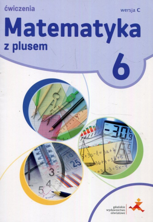 Matematyka z plusem 6 Ćwiczenia Wersja C Szkoła podstawowa