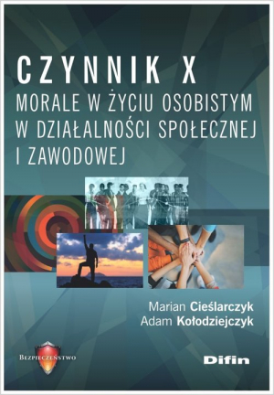 Czynnik X. Morale w życiu osobistym, w działalności społecznej i zawodowej