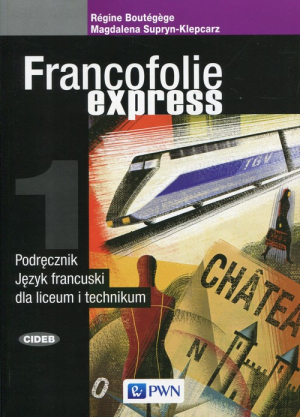 Francofolie express 1 Podręcznik Język francuski Liceum i technikum
