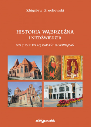 Historia Wąbrzeźna i Niedźwiedzia 655 (615 plus 40) zadań i rozwiązań