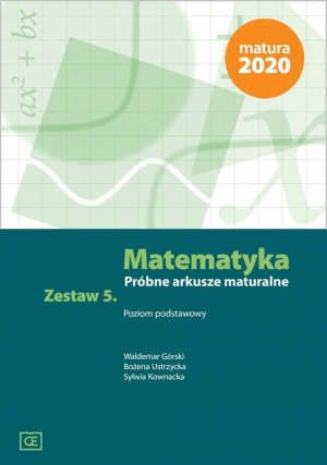 Matematyka Próbne arkusze maturalne. Zestaw 5 Poziom podstawowy