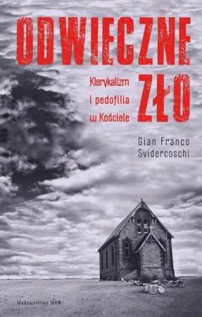 Odwieczne zło Klerykalizm i pedofilia w Kościele