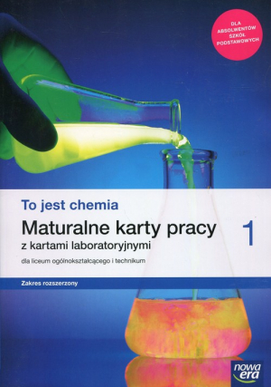 To jest chemia 1 Maturalne karty pracy z kartami laboratoryjnymi Zakres rozszerzony Liceum i technikum. Szkoła ponadpodstawowa