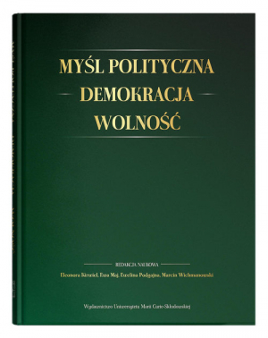 Myśl polityczna - Demokracja - Wolność Księga Jubileuszowa dedykowana Profesorowi Janowi Jachymkowi