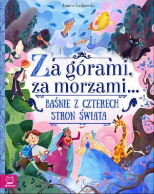 Za górami, za morzami Baśnie z czterech stron świata