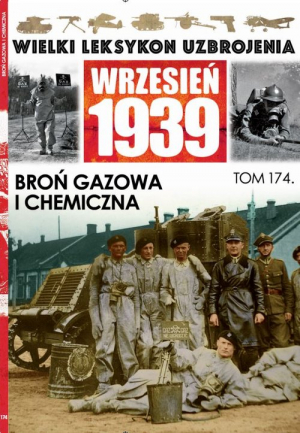 Wielki Leksykon Uzbrojenia Wrzesień 1939 Tom 174 Broń gazowa i chemiczna