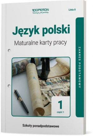 Język polski 1 Maturalne karty pracy Część 1 Linia II Zakres podstawowy Szkoły ponadpodstawowe