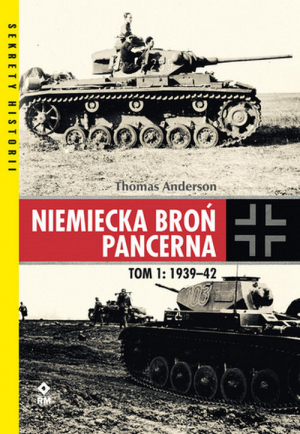 Niemiecka broń pancerna Tom 1 1939-1942