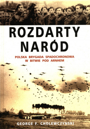 Rozdarty naród Polska brygada spadochronowa w bitwie pod Arnhem