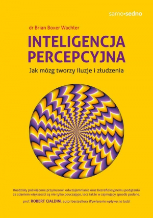 Inteligencja percepcyjna Jak mózg tworzy iluzje i złudzenia