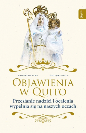 Objawienia w Quito Przesłanie Nadziei i ocalenia wypełnia się na naszych oczach