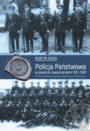 Policja Państwowa w powiecie zawierciańskim 1927-1939 Struktury, działalność, wojenne i powojenne losy funkcjonariuszy.