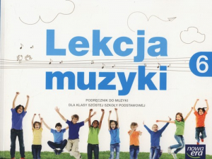 Lekcja muzyki 6 Podręcznik Szkoła podstawowa