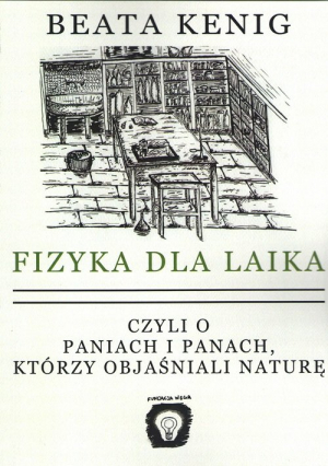 Fizyka dla laika czyli o paniach i panach, którzy objaśniali naturę