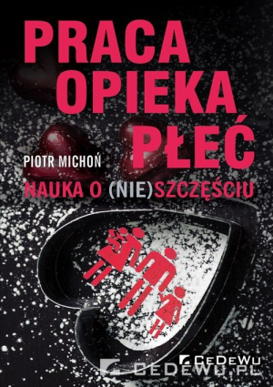 Praca, opieka, płeć Nauka o (nie)szczęściu