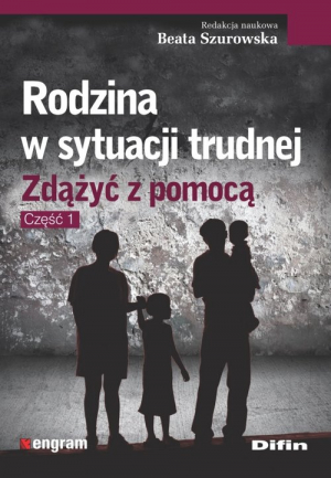 Rodzina w sytuacji trudnej Zdążyć z pomocą. Część 1