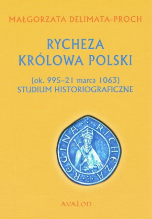 Rycheza Królowa Polski Studium historiograficzne (ok. 995-21 marca 1063)