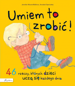 Umiem to zrobić! 46 rzeczy których dzieci uczą się każdego dnia