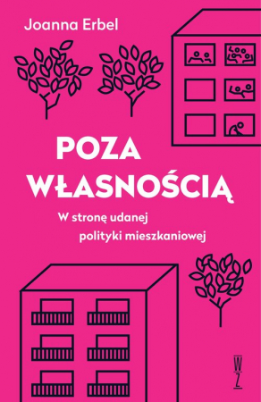 Poza własnością W stronę udanej polityki mieszkaniowej