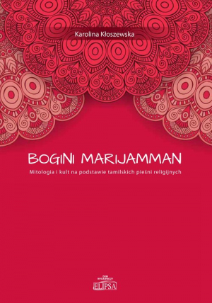 Bogini Marijamman Mitologia i kult na podstawie tamilskich pieśni religijnych