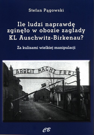 Ile ludzi naprawdę zginęło w obozie zagłady KL Auschwitz -Birkenau? Za kulisami wielkiej manipulacji