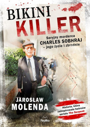 Bikini Killer Seryjny morderca Charles Sobhraj - jego życie i zbrodnie