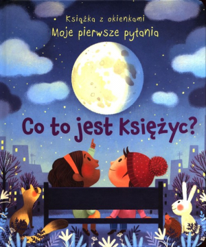 Książka z okienkami Moje pierwsze pytania Co to jest księżyc?