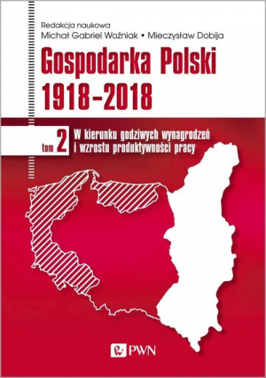 Gospodarka Polski 1918-2018 Tom 3 Modernizacja dla zintegrowanego rozwoju