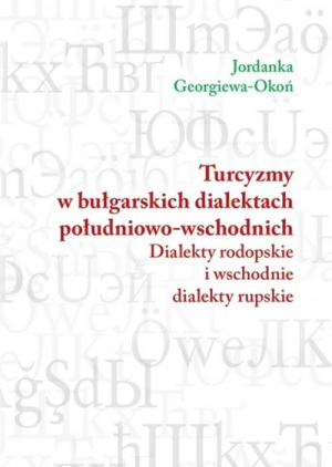 Turcyzmy w bułgarskich dialektach południowo-wschodnich Dialekty rodopskie i wschodnie dialekty rupskie
