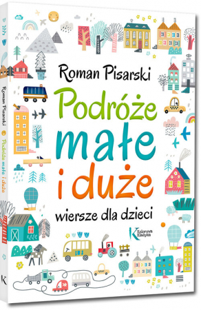 Podróże małe i duże Wiersze dla dzieci