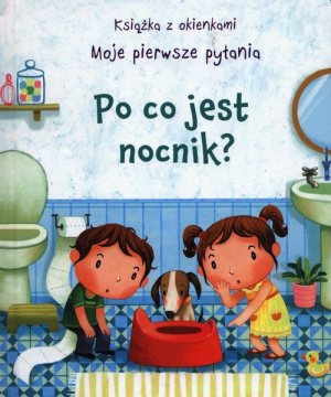 Po co jest nocnik? Moje pierwsze pytania