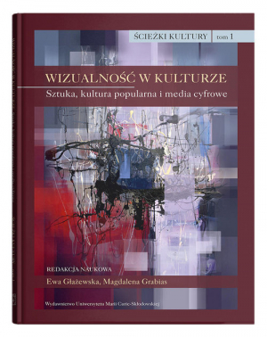 Wizualność w kulturze Tom 1 Sztuka, kultura popularna i media cyfrowe