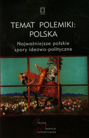 Temat polemiki Polska Tom 17 Najważniejsze polskie spory ideowo-polityczne