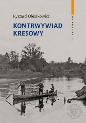 Kontrwywiad kresowy Działalność polskiego kontrwywiadu wojskowego na obszarze Dowództwa Okręgu Korpusu nr IX w Brześciu