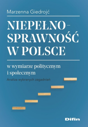 Niepełnosprawność w Polsce w wymiarze politycznym i społecznym Analiza wybranych zagadnień