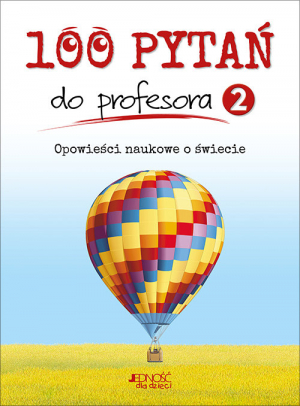 100 pytań do profesora Tom 2 Opowieści naukowe o świecie