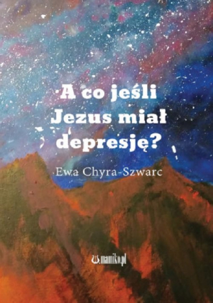 A co jeśli Jezus miał depresję?