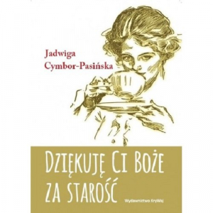 Dziękuję Ci Boże za starość