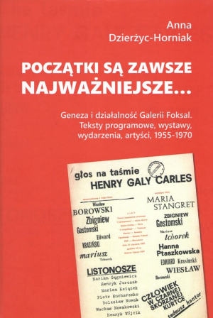 Początki są zawsze najważniejsze… Geneza i działalność Galerii Foksal. Teksty programowe, wystawy, wydarzenia, artyści, 1955-1970