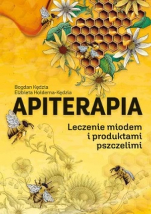 Apiterapia Leczenie miodem i produktami pszczelimi