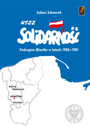 NSZZ Solidarność Podregion Miastko w latach 1980-1981