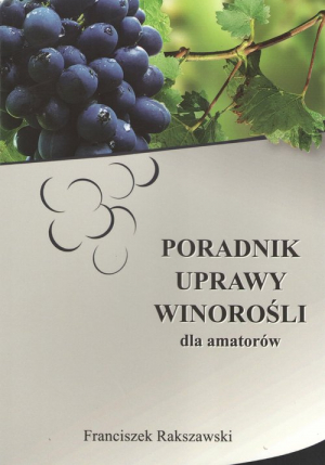 Poradnik uprawy winorośli dla amatorów