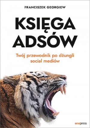 Księga Adsów Twój przewodnik po dżungli social mediów