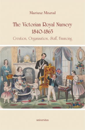 The Victorian Royal Nursery, 1840-1865. Creation, Organisation, Staff, Financing