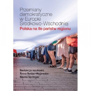 Przemiany demokratyczne w Europie Środkowo-Wschodniej Polska na tle państw regionu
