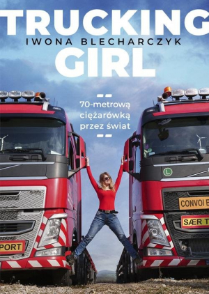 Trucking Girl 70-metrową ciężarówką przez świat