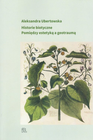 Historie biotyczne Pomiędzy estetyką a geotraumą